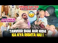 Lagu Tanveer Bhai Aur Nida Ka Kya Rishta Hai?😍| Zohaan Sad Feel Kar Raha Hai😓| Nida Khan✨