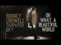 Rodney Crowell - Oh What A Beautiful World [Audio Stream]