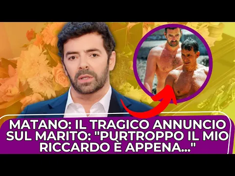 Download MP3 🔵 💔 Matano, il terribile annuncio sul marito: “Purtroppo il mio Riccardo è...