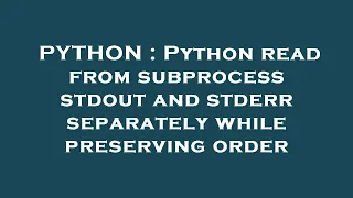 PYTHON Python read from subprocess stdout and stderr separately while preserving order