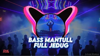 dj bass mantull full jedug nonstop bass nendang pecah parah 2026
