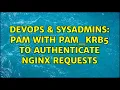 DevOps SysAdmins PAM with pam - krb5 to authenticate nginx requests