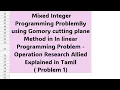 Mixed Integer Programming Problem by Gomory cutting plane in Tamil Problem 1 operation Research