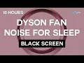 Fall Asleep FAST with this Dyson Bladeless Fan Sound Black Screen