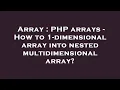 Array PHP arrays - How to 1-dimensional array into nested multidimensional array