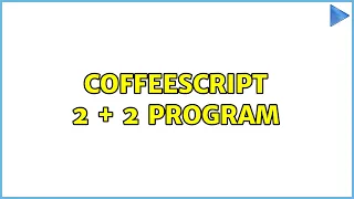 CoffeeScript 2 2 program