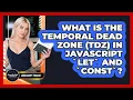 What Is The Temporal Dead Zone TDZ In JavaScript let And const - JavaScript Toolkit