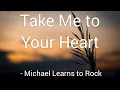 Lagu Take me to your heart (Lyrics) - Michael Learns to Rock