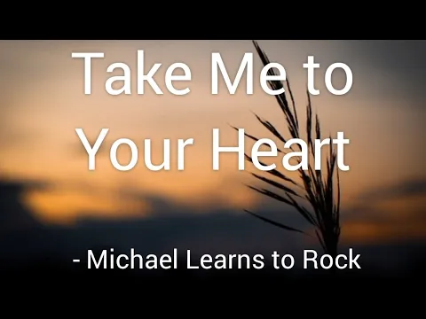 Download MP3 Take me to your heart (Lyrics) - Michael Learns to Rock