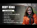 Download Lagu Heidy Diana Full Lagu Nostalgia Populer | Setia Sampai Mati, Dimana Ada Kamu Disitu Ada Aku