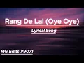 Rang De Lal ( Oye Oye ) Lyrics | Dhurandhar The Revenge | MG Edits # 9071