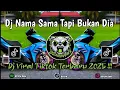 Download Lagu DJ NAMA SAMA TAPI BUKAN DIA || DANGDUT REMIX VIRAL FYP TIKTOK TERBARU YANG KALIAN CARI ‼️
