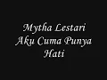 Lirik Mytha - Aku Cuma Punya Hati
