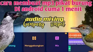 cara membuat mp3 pikat burung di android