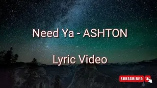need ya ashton lyric video 