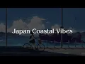 Download Lagu Japan Coastal Vibes 🌅 Lofi Mix for Focus and Relaxation | Chill for relax sound |