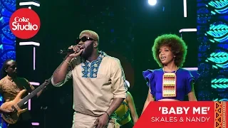 nandy u0026 skales baby me coke studio africa original