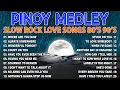 Slow Rock Love Song Nonstop 🎷 SLOW ROCK MEDLEY 🎧 Rock Ballads 70S 80S 90S 🔊Nonstop Pinoy Medley