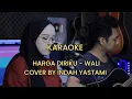 Download Lagu KARAOKE HARGA DIRIKU - WALI COVER BY INDAH YASTAMI