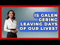 Is Galen Gering Leaving Days Of Our Lives - Soap Opera Insider