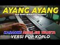 Download Lagu Ayang Ayang - Karaoke Nada Wanita || Versi Pop Dangdut Koplo