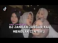 Download Lagu DJ JANGAN JANGAN KAU MENOLAK CINTAKU VIRAL TIKTOK 2023 JEDAG JEDUG FULL BASS TERBARU
