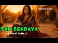 Lagu Tak berdaya cover india