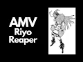 Download Lagu Riyo Reaper「AMV」Persyx