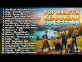 Lagu LAGU POP BAND INDONESIA 2000-AN BAND AKUSTIK HITS KENANGAN REMAJA 90-AN 