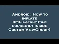 Android How to inflate XML-Layout-File correctly inside Custom ViewGroup