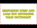 Simplejson dump and load not returning valid dictionary 3 Solutions