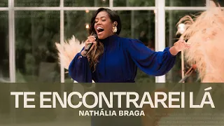 Nathália Braga - Te Encontrarei Lá (Ao Vivo)