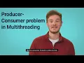 Producer Consumer in Multithreading explained simply