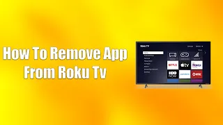 How To Remove App From Roku TV