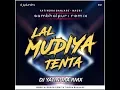Download Lagu LAL MUDIYA TENTA ORIYA DJ YATINDRA 2018