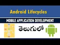 android application lifecycle MOBILE APPLICATION DEVELOPMENT in telugu