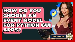 How Do You Choose An Event Model For Python GUI Apps - Python Code School