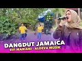 Lagu DANGDUT JAMAICA ALDEVA MUSIK FT EVI MARIANI