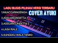 Lagu LAGU BUGIS VIRAL PADA MASA NYA - COVER AYUKI - ENAK DI DENGAR SAAT SANTAI