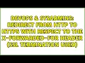 Redirect from HTTP to HTTPS with respect to the X-Forwarded-For header SSL termination used
