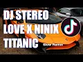 Download Lagu DJ STEREO LOVE X NINIX TITANIC TIKTOK TERBARU 2024 Slow Remix