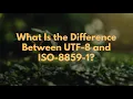 What Is the Difference Between UTF-8 and ISO-8859-1