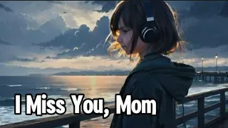 i miss you mom sadsong emotionallyrics