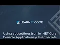 Using appsettings json in NET Core Console Applications User Secrets
