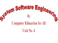 System Software Engineering by Computer Education for All Unit No 4