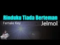 Download Lagu Jelmol - Rinduku Tiada Berteman (Karaoke Nada Cewek Wanita) | Female Version