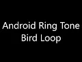 Android ringtone - Bird Loop