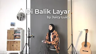 Download Di Balik Layar - juicy Luicy (Cover by Mitty Zasia) MP3