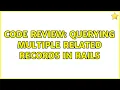Code Review Querying multiple related records in Rails