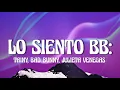 Tainy, Bad Bunny, Julieta Venegas - Lo Siento BB:/ (Letra/Lyrics)
